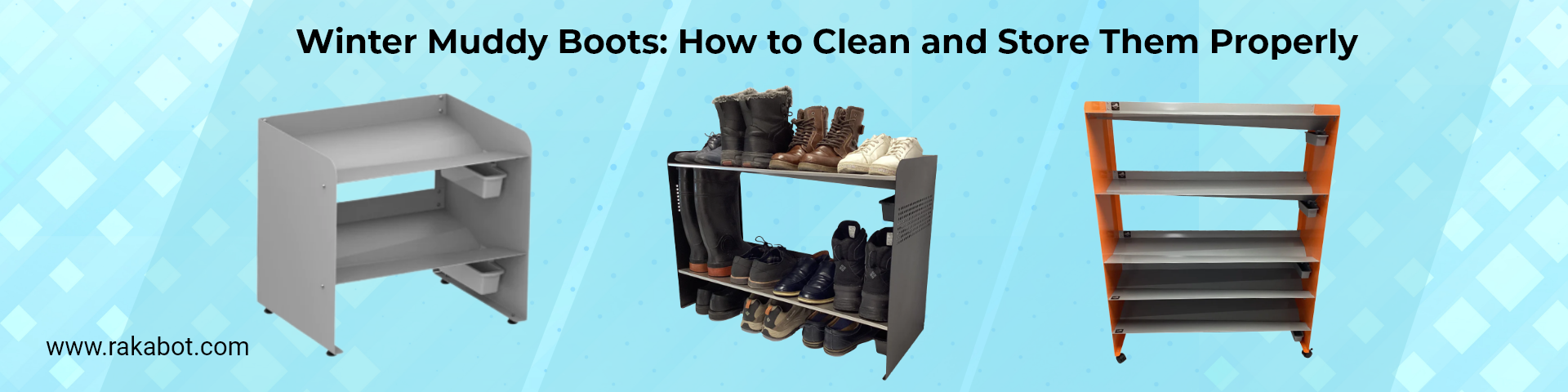Get to know the Best Way to Store Snowy and Muddy Boots RAKABOT